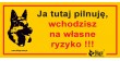 DINGO Tabliczka ostrzegawcza metalowa - "Ja tu pilnuję, wchodzisz na własne ryzyko"